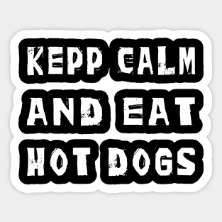 Keep Calm and eat Hot Dogs Sticker